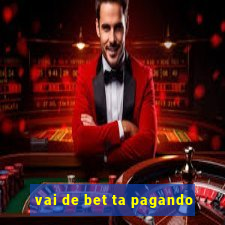 vai de bet ta pagando